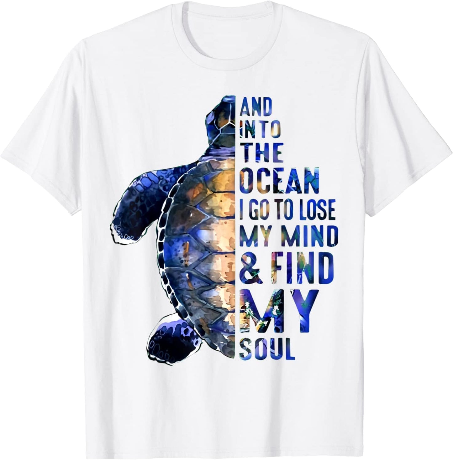 Y voy al océano para perder la cabeza y encontrar mi alma Camiseta de tortuga