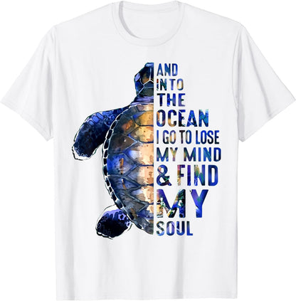 Y voy al océano para perder la cabeza y encontrar mi alma Camiseta de tortuga