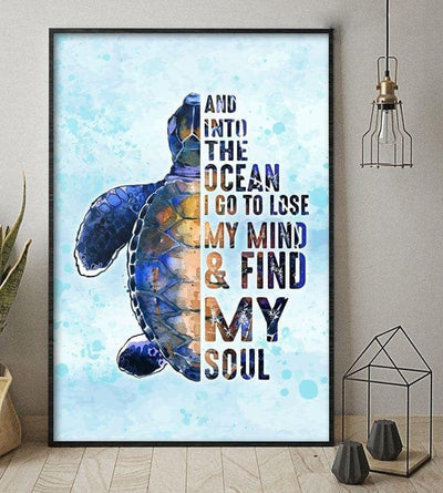 Beautiful Sea Turtle And To The Ocean I Go To Lose My Mind And Find My Soul Poster, Canvas