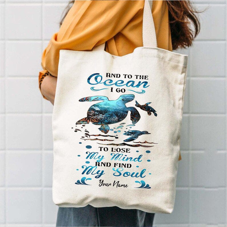 And To The Ocean I Go To Lose My Mind & Find My Soul Sea Turtles Tote Bag
