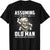 Assuming I'm Just An Old Man Was Your First Mistake Lumberjack T-Shirt