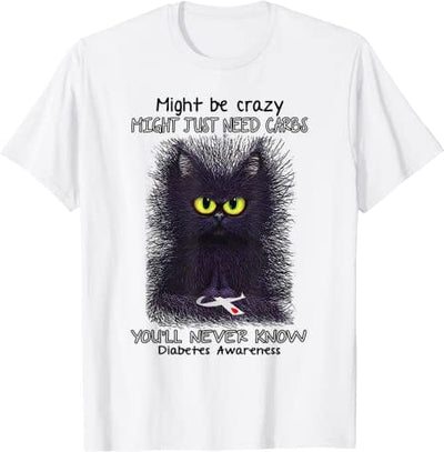Might Be Crazy Might Just Need Carbs Diabetes Awareness Cat Shirt