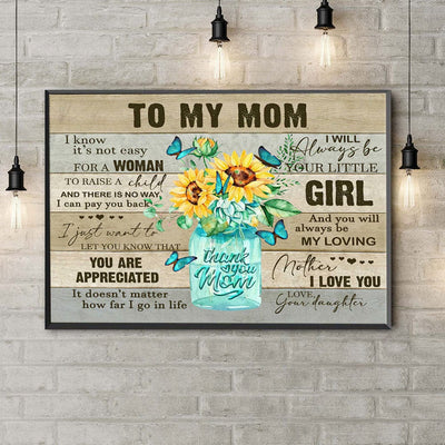 To My Mom It's Not Easy To Raise A Child Mother's Day Poster, Canvas