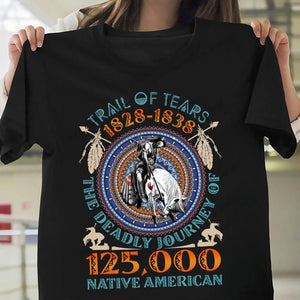 Trail Of Tears 1828-1838 The Deadly Journey Memorial Native American Shirt