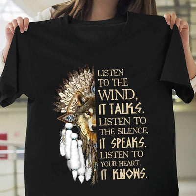 Spirit Native American Shirt, Listen To The Wind It's Talks, Listen To The Silence It's Speaks, Listen To Your Heart It's Knows Shirt
