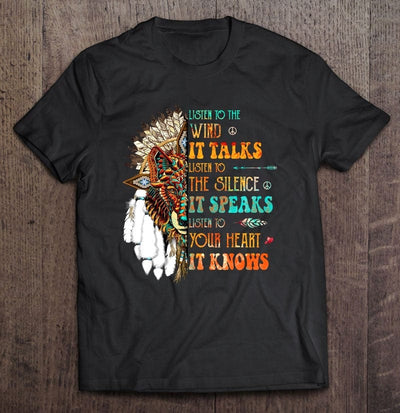 Listen To The Wind It Talks Listen To The Silence It Speaks Listen To Your Heart It Knows Native American Wolf Shirt