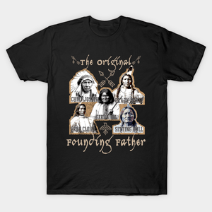 The Original Founding Fathers Native American Indian Shirt