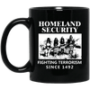 Homeland Security Fighting Terrorism Since 1492 Native American Mug