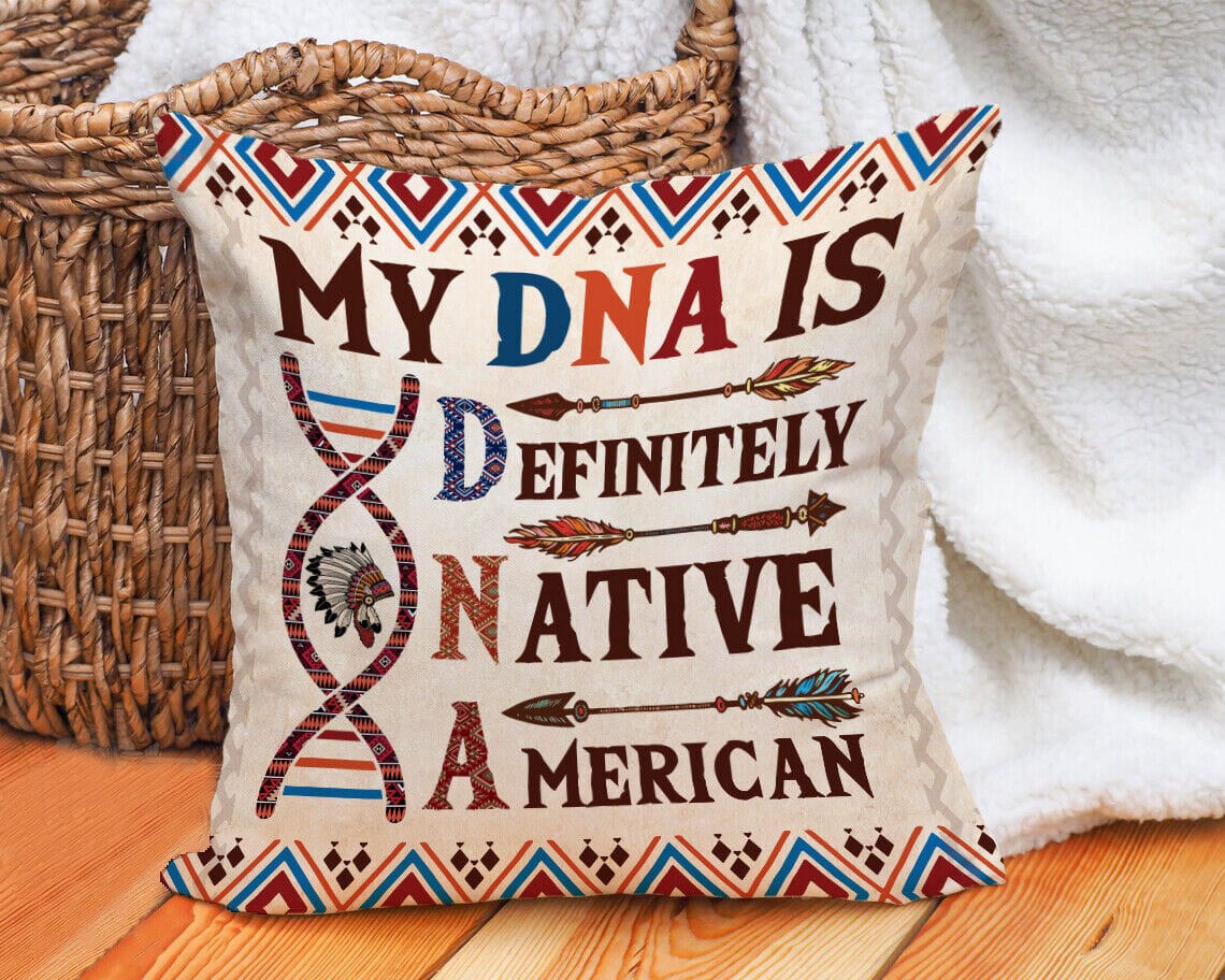 My DNA Is Definitely Native American Pillow