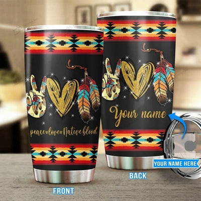 Personalized Name Peace Love Native Blood Native American Tumbler