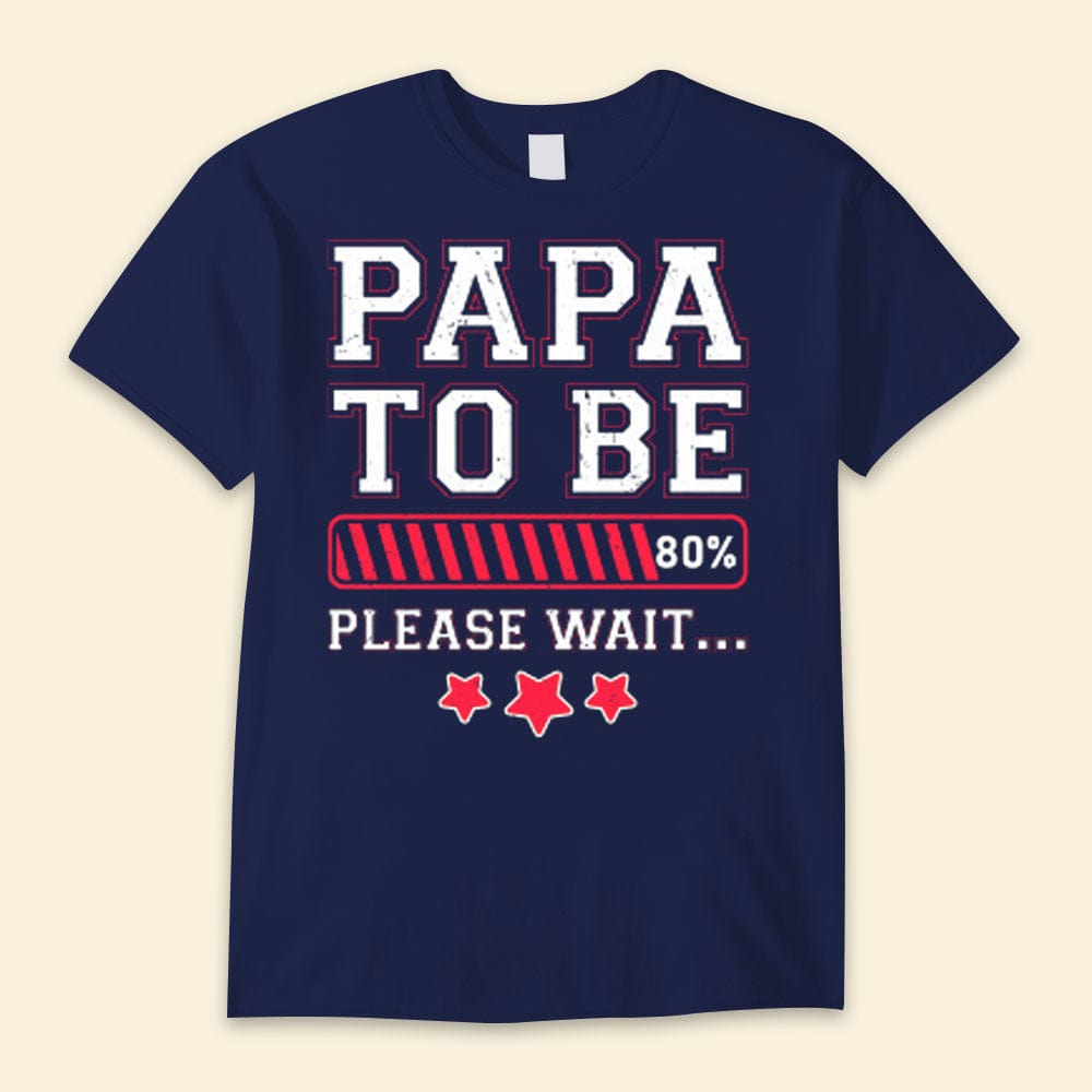 Papa To Be Please Wait Happy Father's Day Shirts