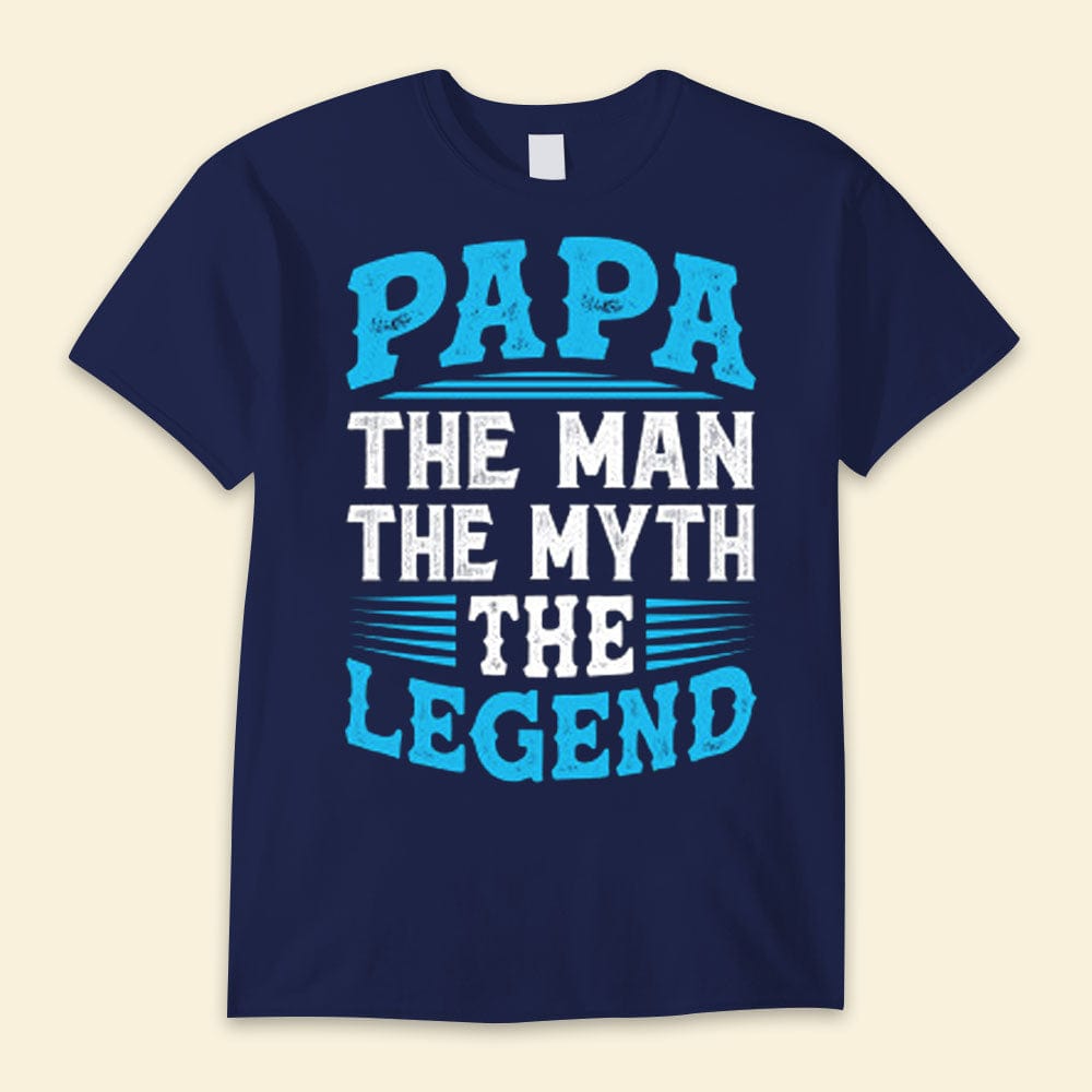 Papa The Man The Myth The Legend Happy Father's Day Shirts