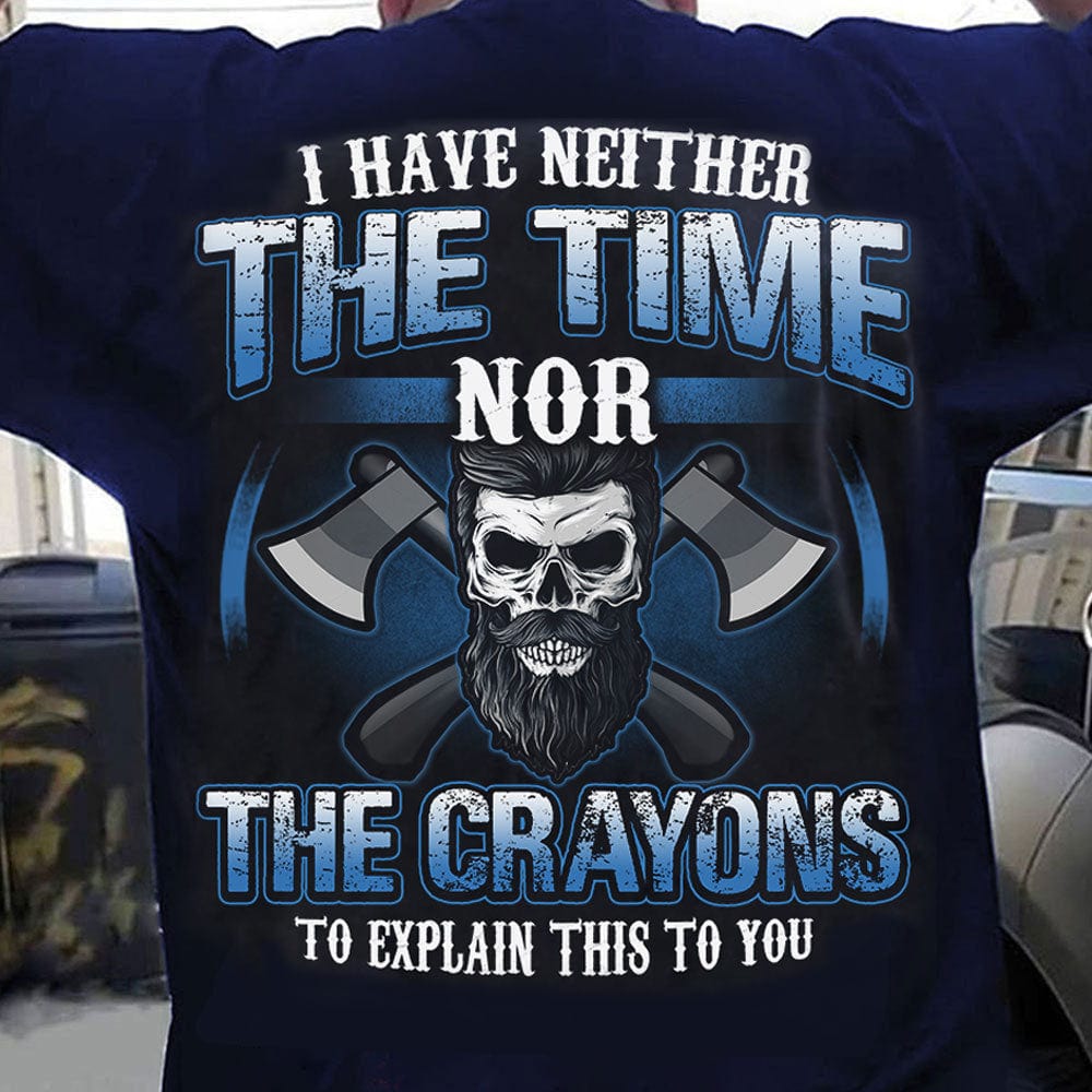 I Have Neither The Time Nor The Crayons Blue Lumberjack T-Shirt