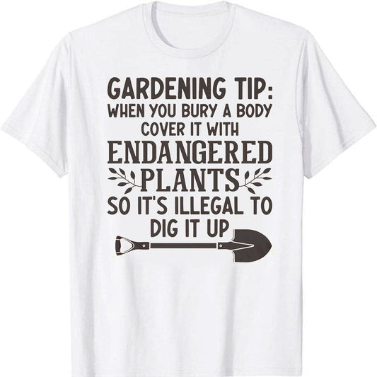 Consejo de jardinería: cuando entierres un cuerpo, cúbrelo con plantas en peligro de extinción Camisetas de jardinería