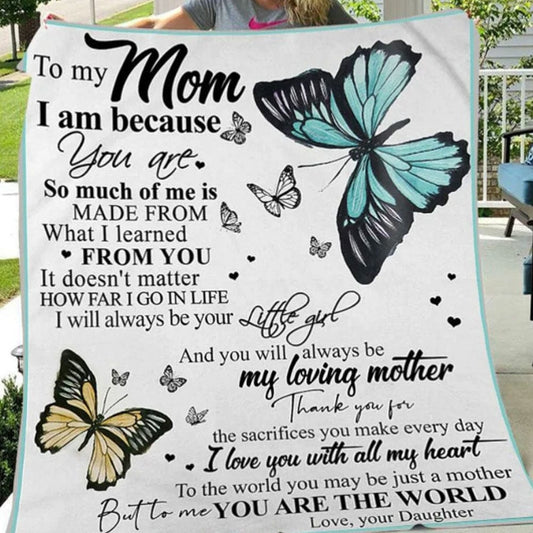 To My Mom I Am Because You Are So Much Of Me Is Made From What I Learned From You Butterfly Fleece & Sherpa Blanket