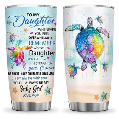 To My Daughter Whenever You Feel Overwhelmed Gifts To Daughter Tumbler