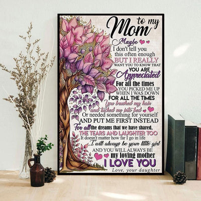 To My Mom Maybe I Don't Tell You Mother's Day Poster, Canvas