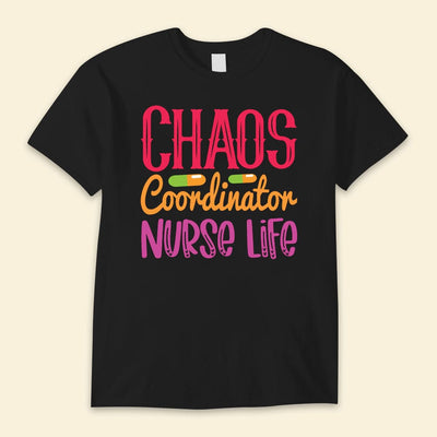 Chaos Coordinator Nurse Life Nurse Day Shirts