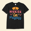 Nurse In Progress Nurse Day Shirts