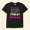 I Can't Stay At Home I'm A Nurse Nurse Day Shirts