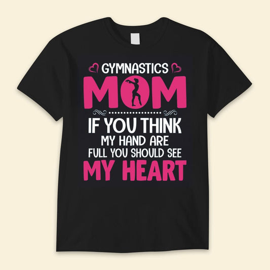 Mamá gimnasta Si crees que tengo las manos ocupadas, deberías ver mi corazón Camisetas del día de la madre feliz