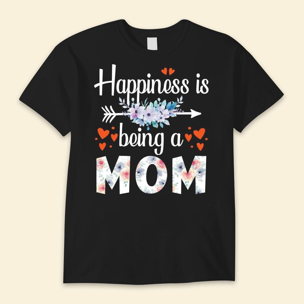 Happiness Is Being A Mom Happy Mother's Day Shirts