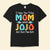 I Have Two Titles Mom & Jojo Happy Mother's Day Shirts