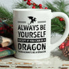 Always Be Yourself Dragon Mugs, Cup