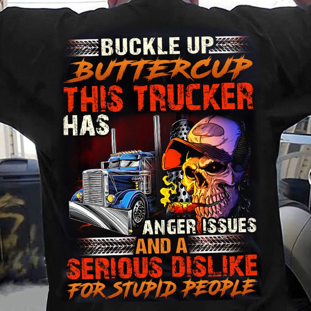 Buckle Up Buttercup This Trucker Has Anger Issues Car Skull Trucker Shirts