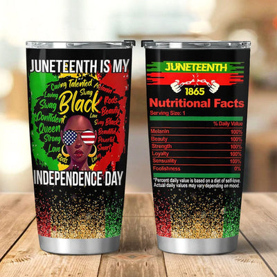Juneteeth Is My Independence Day Tumbler