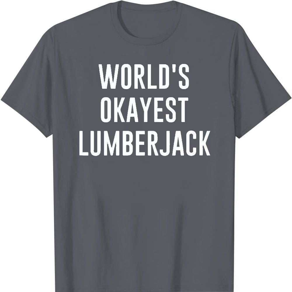 World's Okayest Lumberjack Funny Lumberjack T-Shirt