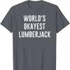 World's Okayest Lumberjack Funny Lumberjack T-Shirt