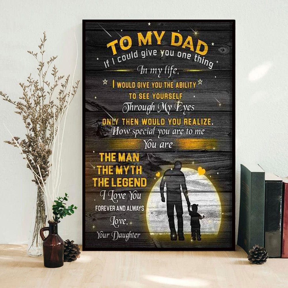 To My Dad If I Could Give You One Thing Poster, Canvas