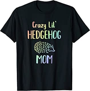Crazy Lil' Hedgehog Mom Funny Hedgehog T Shirt
