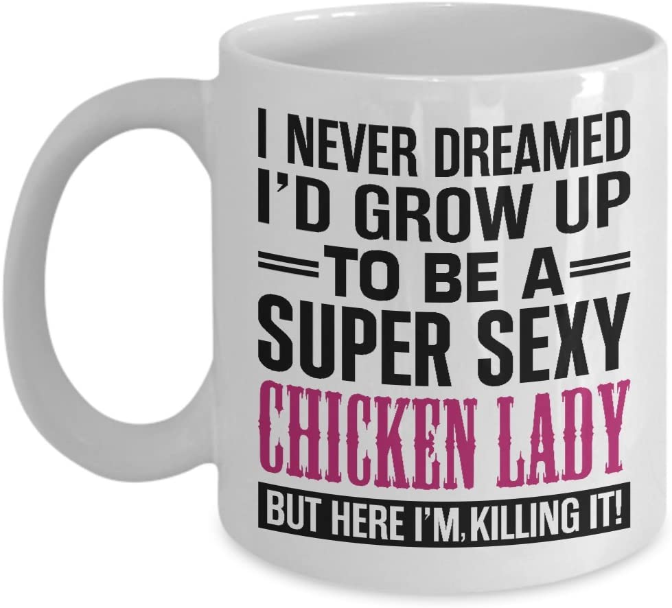 Nunca soñé que iba a ser una mujer gallina súper sexy Taza de pollo