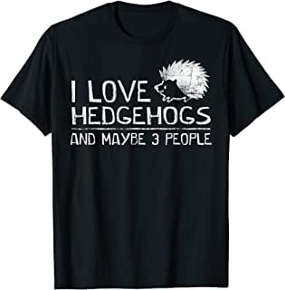 Camiseta con el mensaje "Amo a los erizos y quizás a tres personas"