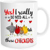 Yes I Really Do Need All These Chicken Mug