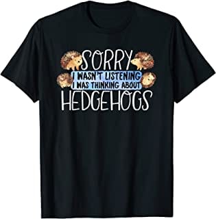 Funny Sorry I Was Thinking About Hedgehog T Shirt