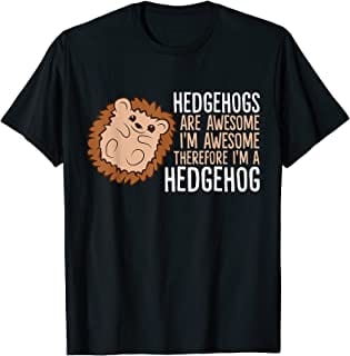 Hedgehogs Are Awesome Hedgehog T Shirt