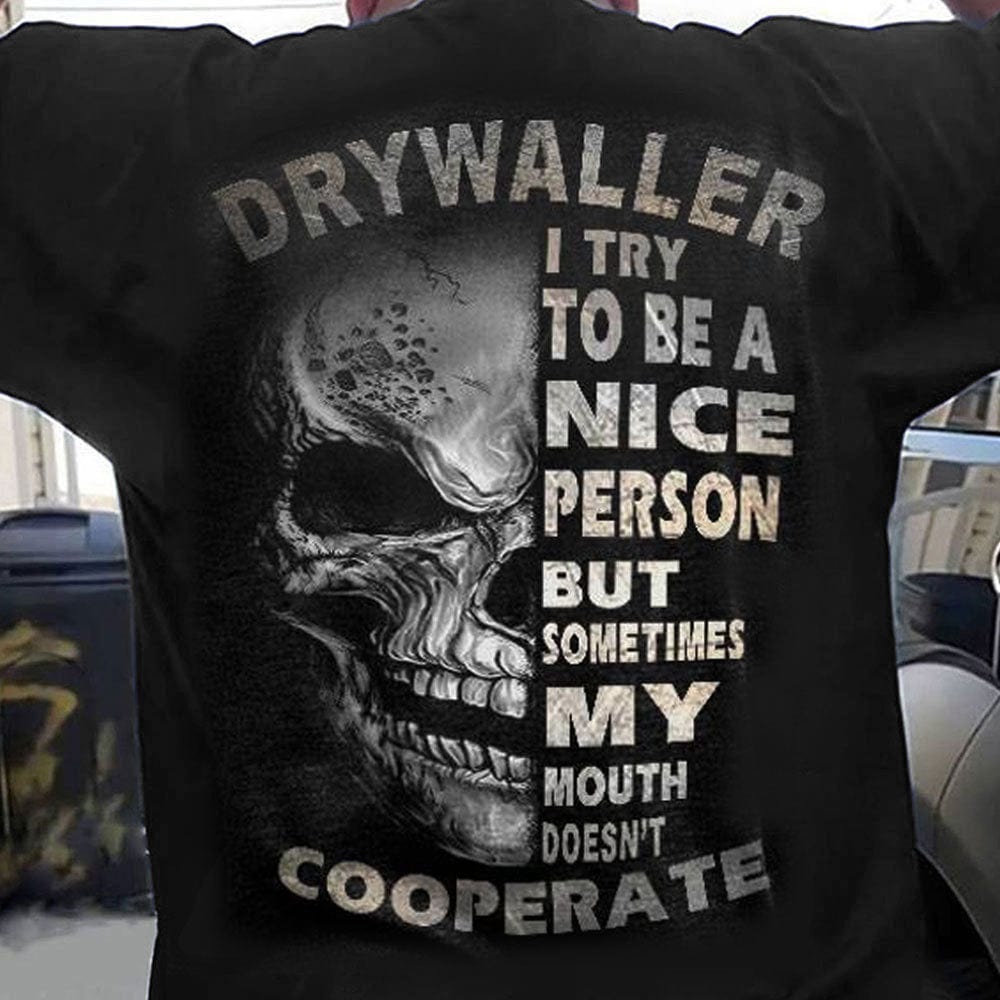 I Try To Be Nice Person But Sometimes My Mouth Doesn't Cooperate Skull Drywall Shirts