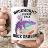 Bookworm Please I'm A Book Dragon Mugs, Cup