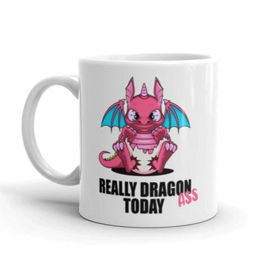 Really Dragon Ass Today Dragon Mugs, Cups