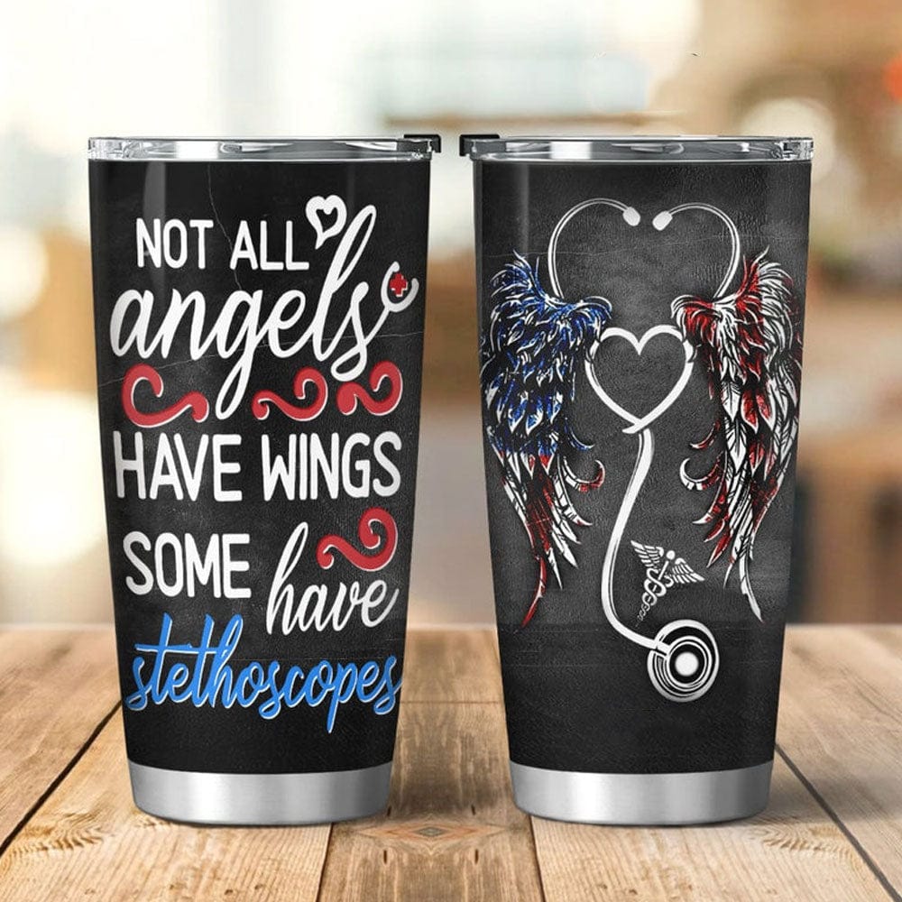 Not All Angels Have Wings Some Have Stethoscopes Tumbler