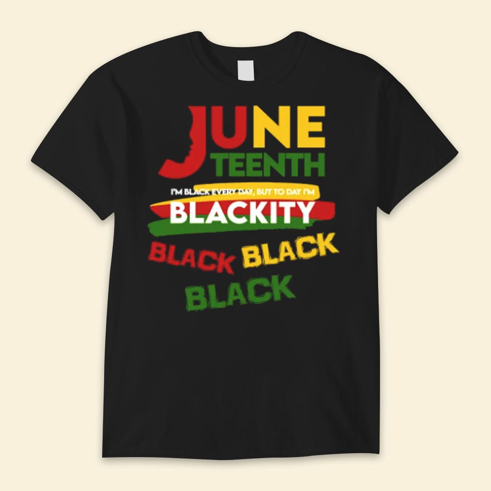 Juneteenth I'm Black Every Day Shirts