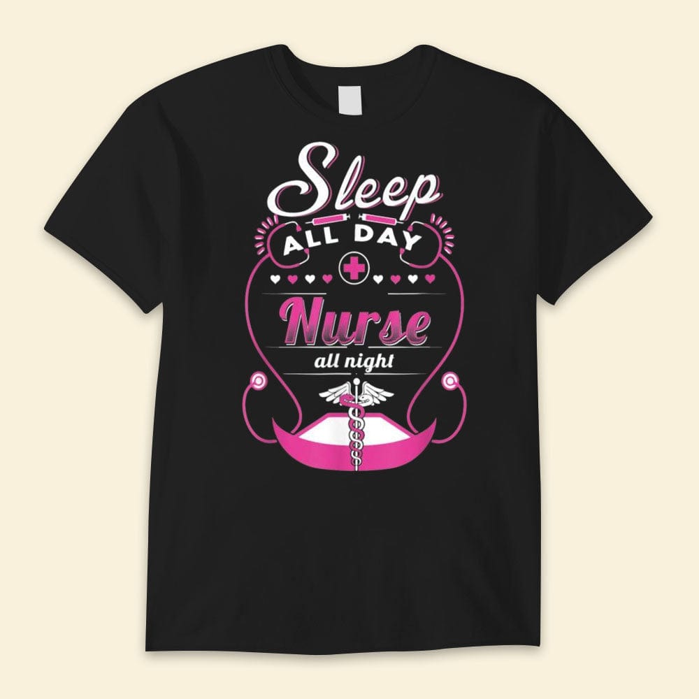 Sleep All Day Nurse All Night Nurse Shirts