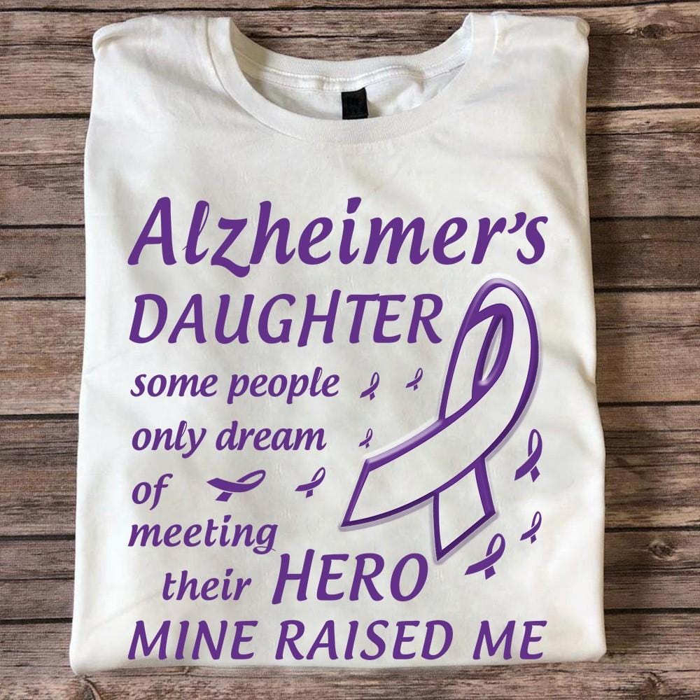 Camiseta de concienciación sobre el Alzheimer para hijas: algunas personas sueñan con conocer a su héroe