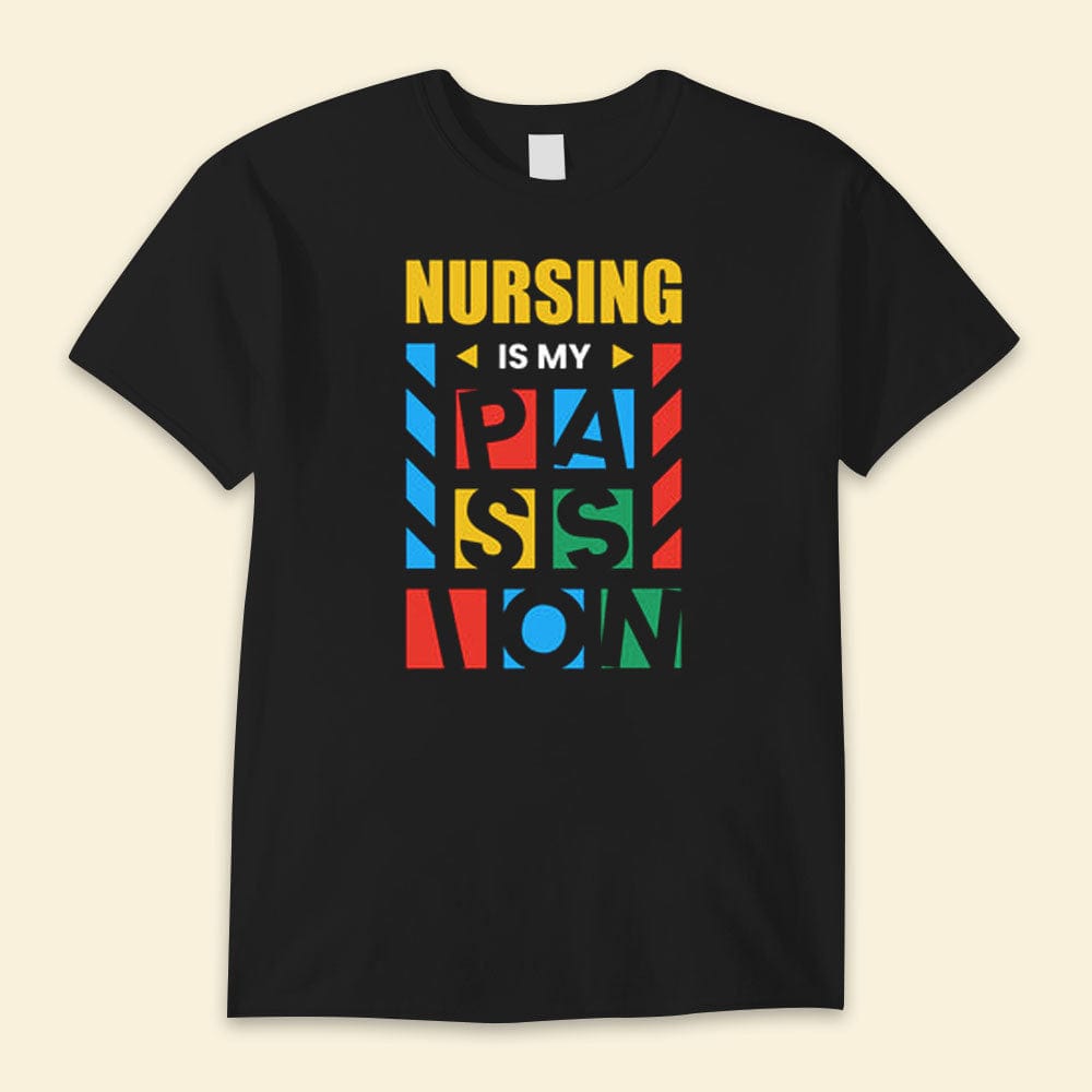 Nursing Is My Passion Nurse Shirts