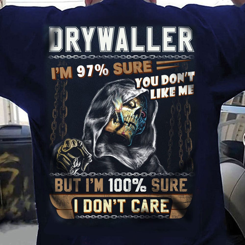 Drywaller I'm 97% Sure You Don't Like Me Skull Smoking Funny Drywall Shirts