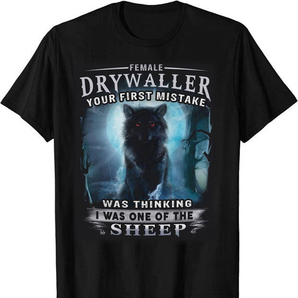 Female Drywaller Your First Mistake Was Thinking I Was Of A Sheep Drywall Shirts