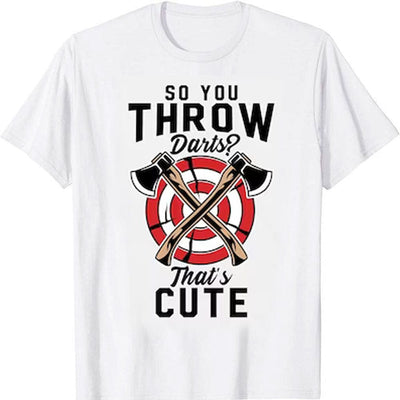 So You Throw Darts That's Cute, Funny Lumberjack T-Shirt
